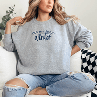 "Not Made For Winter"Relaxed Fit Classic Crew Unisex Sweatshirt