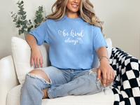 "Be Kind...Always"Relaxed Fit Crew T-Shirt