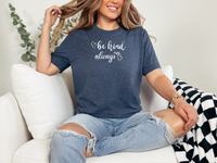 "Be Kind...Always"Relaxed Fit Crew T-Shirt
