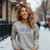 "Tis The Season To Be Freezing"Relaxed Fit Classic Crew Unisex Sweatshirt