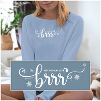"Brrr... It's Cold In Michigan"Women's Ultra Soft Wave Wash Crew Sweatshirt